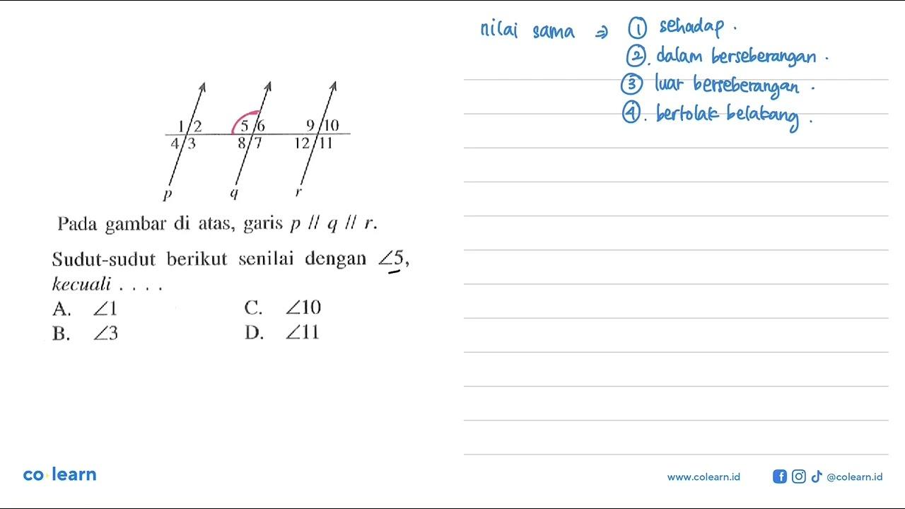 Pada gambar di atas, garis p//q //r.Sudut-sudut berikut