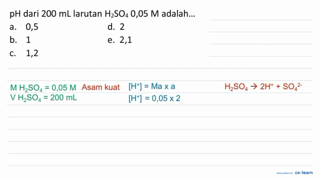 pH dari 200 mL larutan H2 SO4 0,05 M adalah... a. 0,5 d. 2