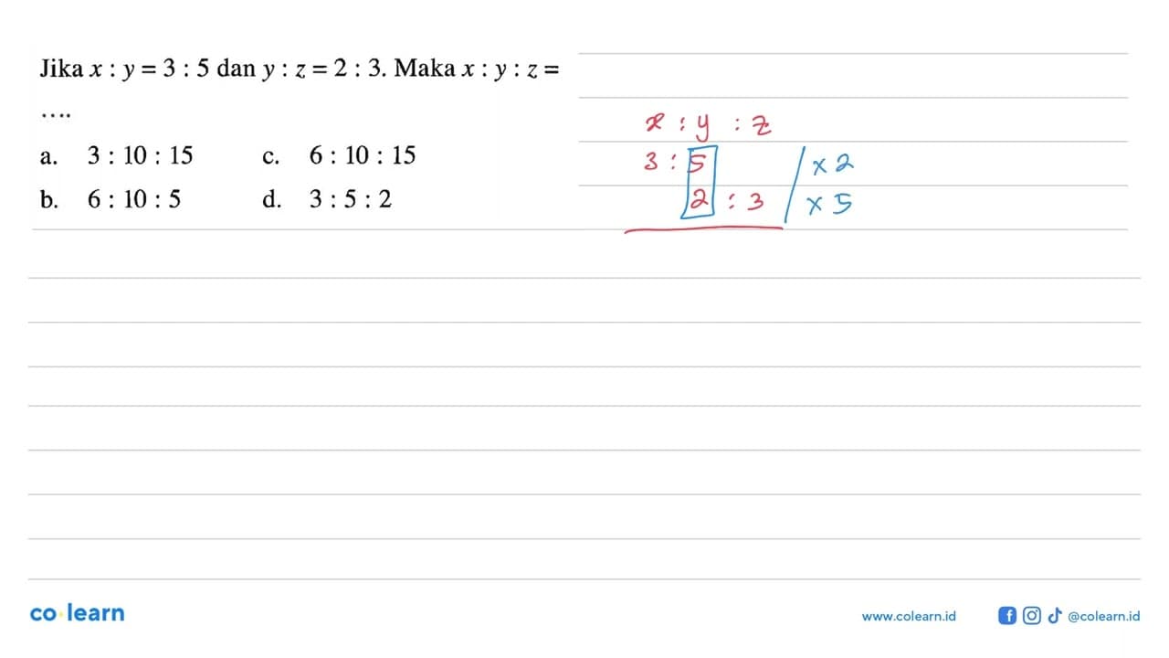 Jika x:y=3:5 dan y:z=2:3. Maka x:y:z=.....