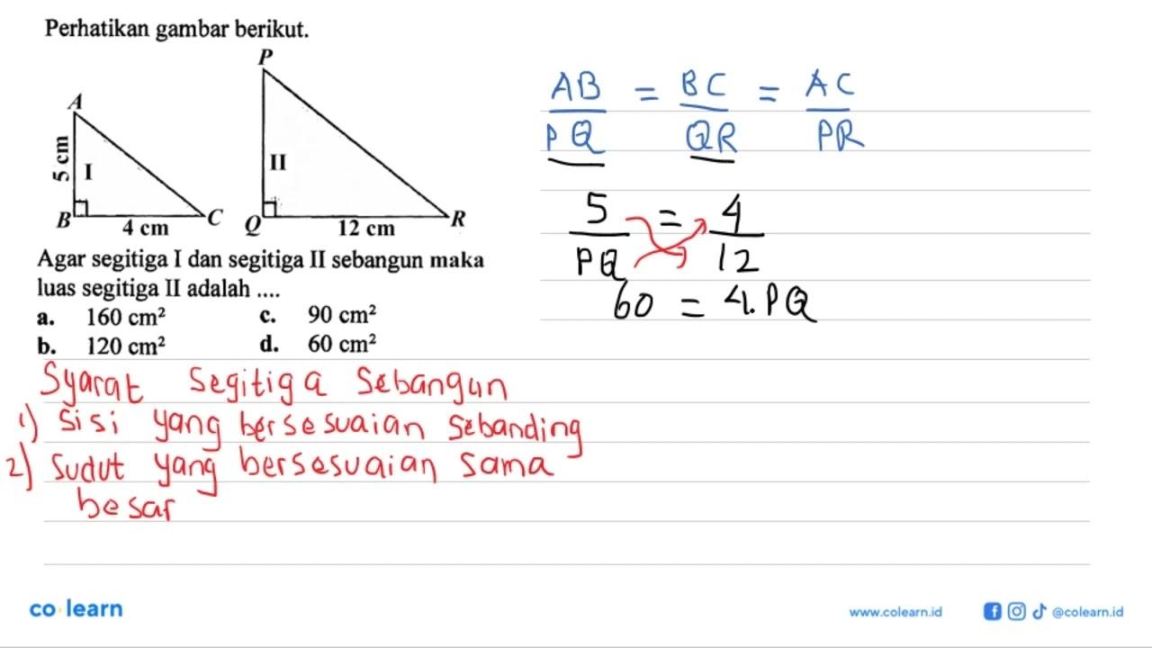 Perhatikan gambar berikut. A 5 cm I B 4 cm C P II Q 12 cm R