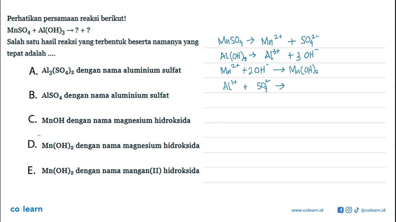 Perhatikan persamaan reaksi berikut!MnSO4+Al(OH)3 ->