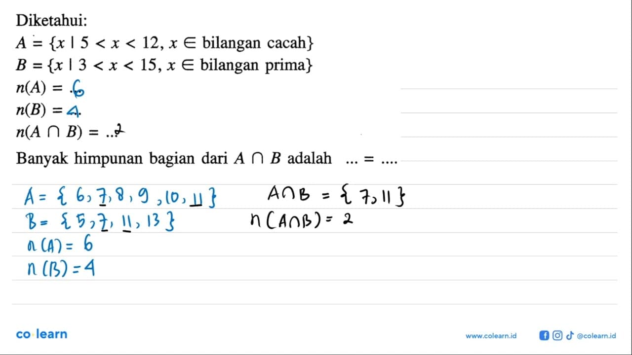 Diketahui: A = {x | 5 < x < 12, x e bilangan cacah} B = {x