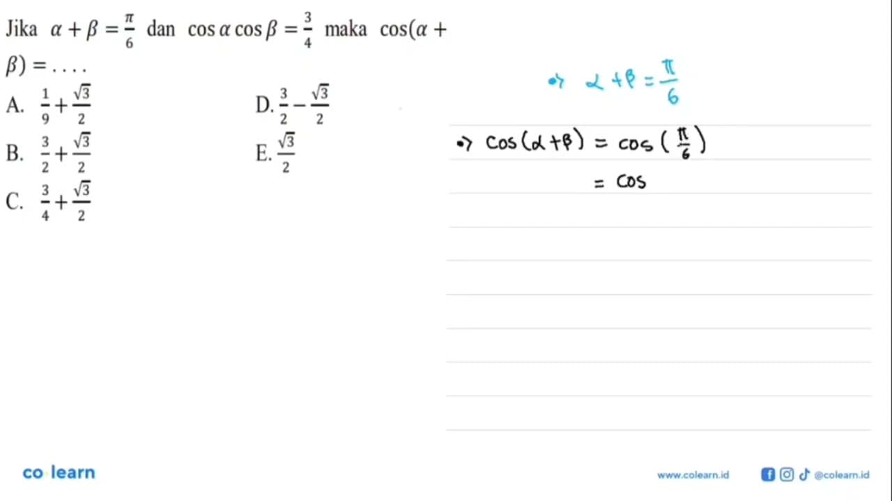 Jika alpha + beta = pi/6 dan cos alpha cos beta =3/4 maka