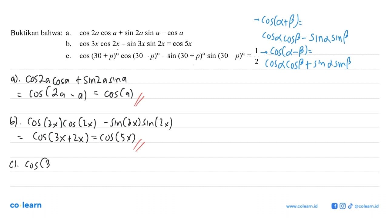 Buktikan bahwa: a. cos 2a cos a+sin 2a sin a=cos a b. cos