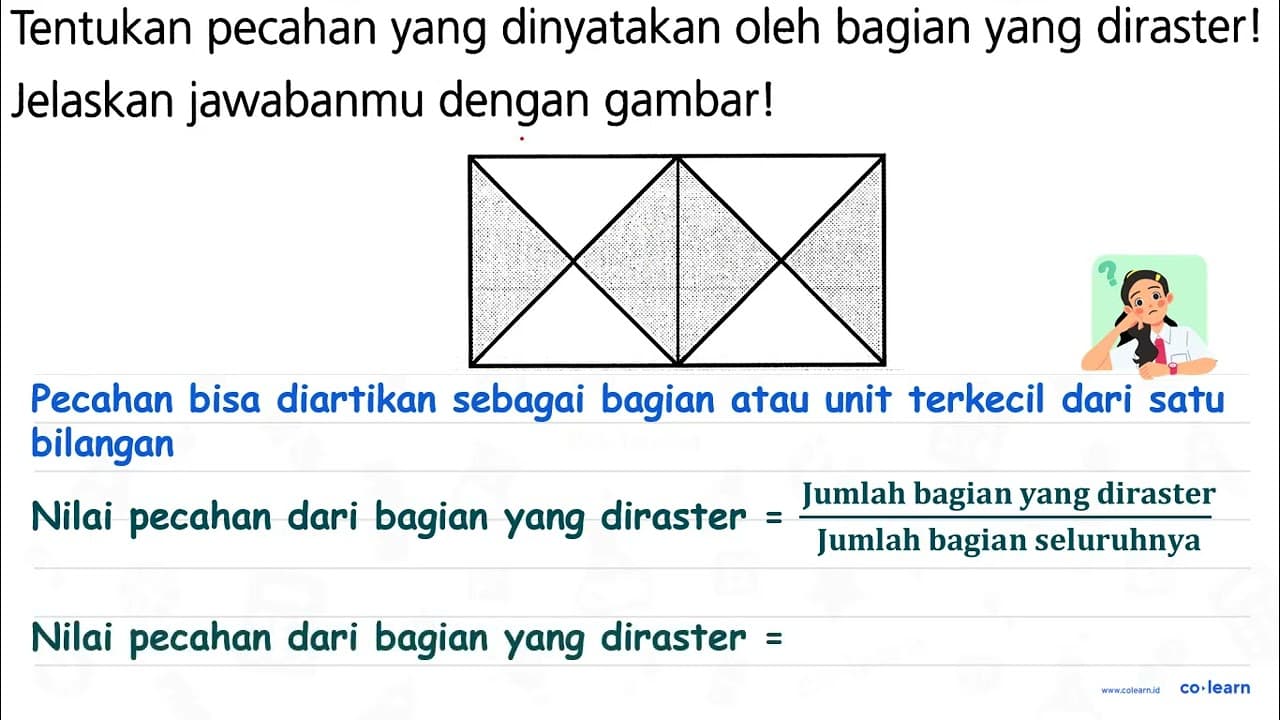 Tentukan pecahan yang dinyatakan oleh bagian yang diraster!