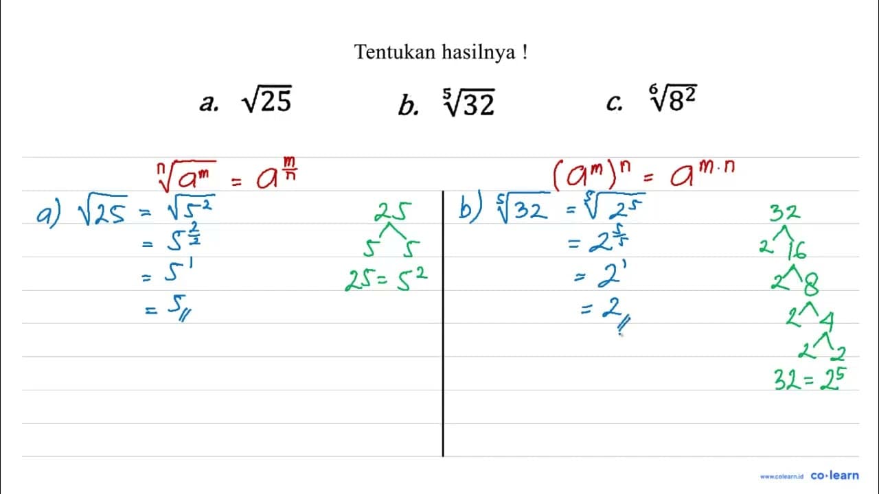 Tentukan hasilnya ! a. akar(25) b. 32^(1/5) c. 8^(2/6)