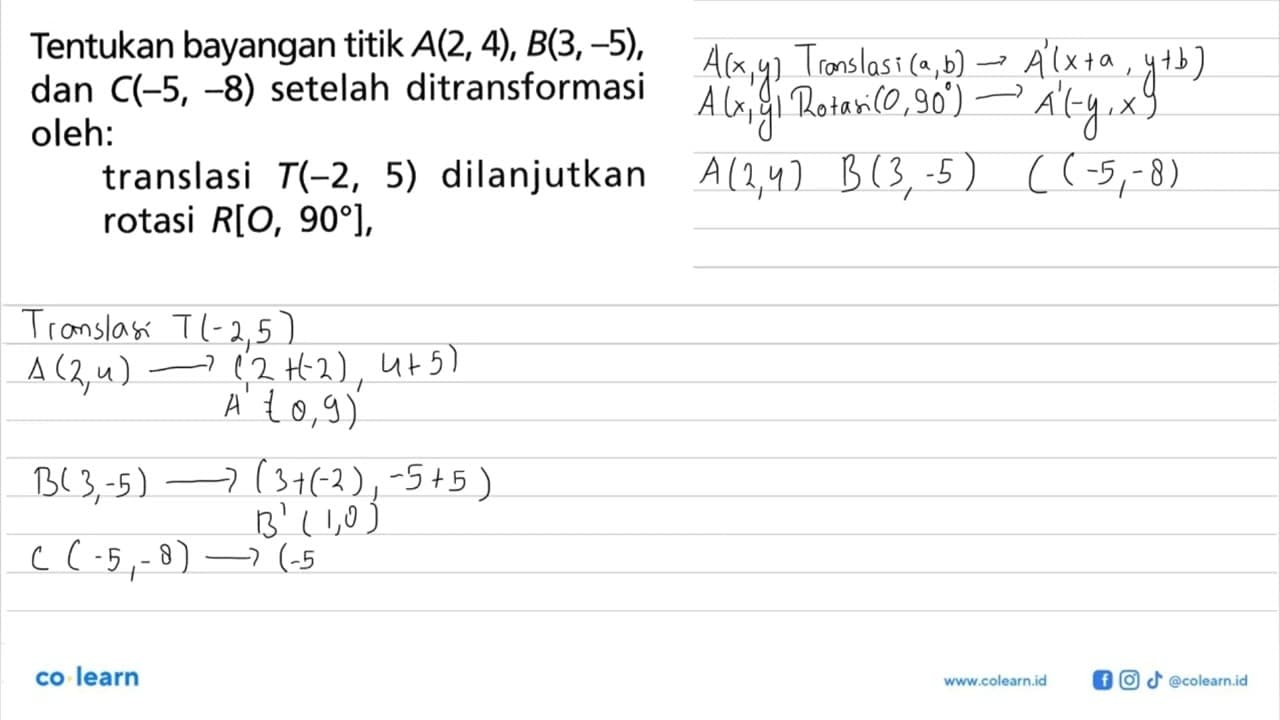 Tentukan bayangan titik A(2, 4), B(3, -5), C(-5, -8)