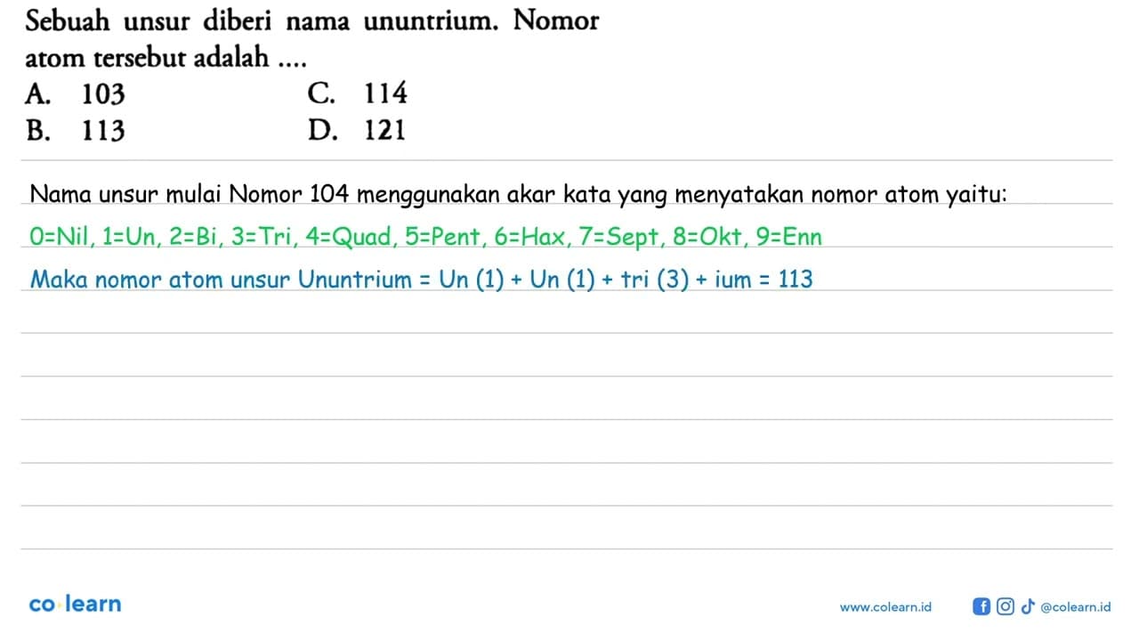 Sebuah unsur diberi nama ununtrium. Nomor atom tersebut