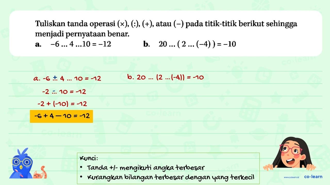 Tuliskan tanda operasi (x), (:), (+) atau (-) pada