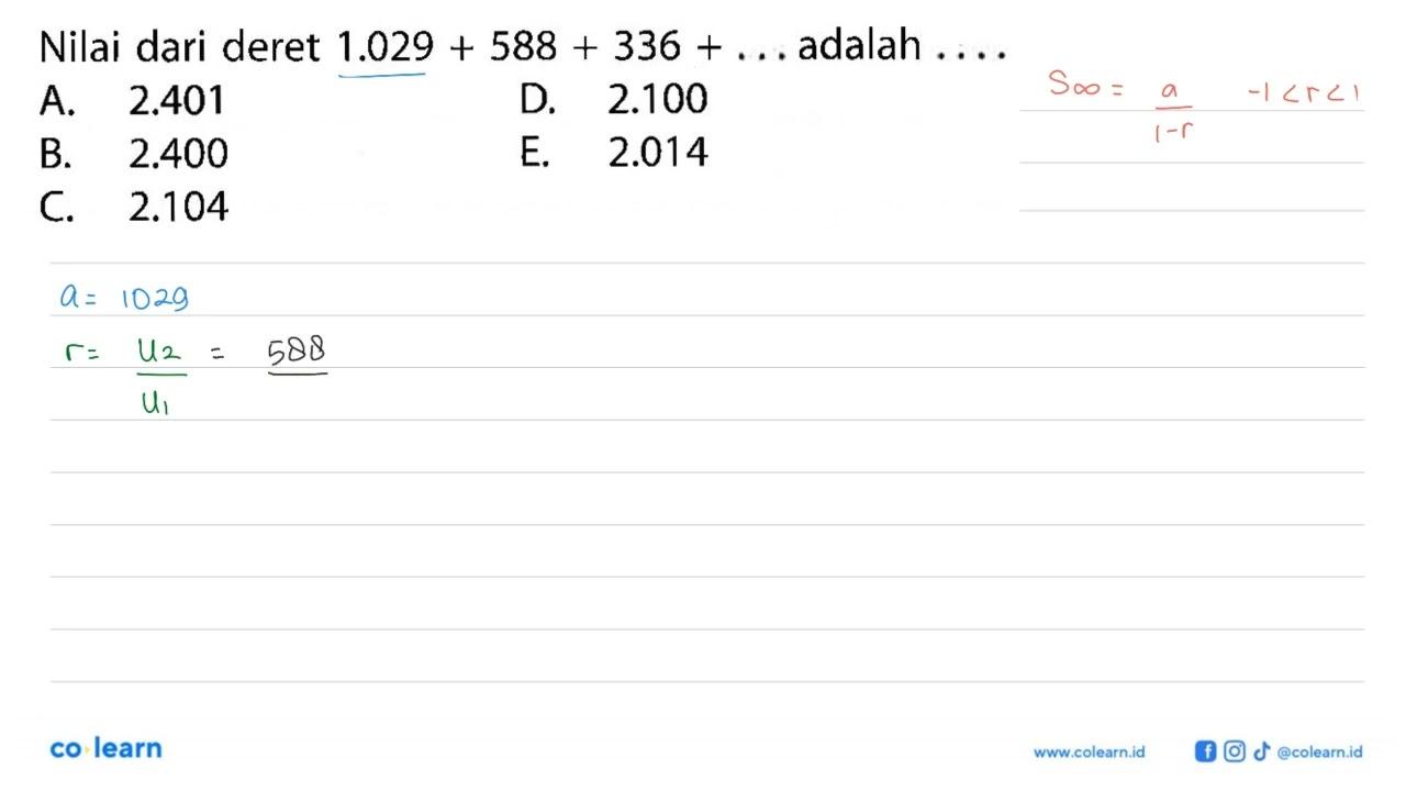 Nilai dari deret 1.029+588+336+... adalah ...