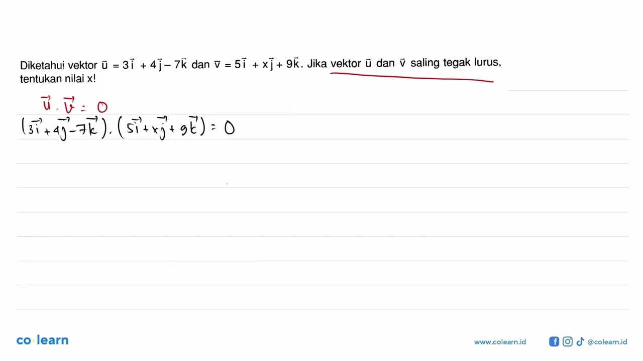 Diketahui vektor u=3i+4j-7k dan vektor v=5i+xj+9k. Jika