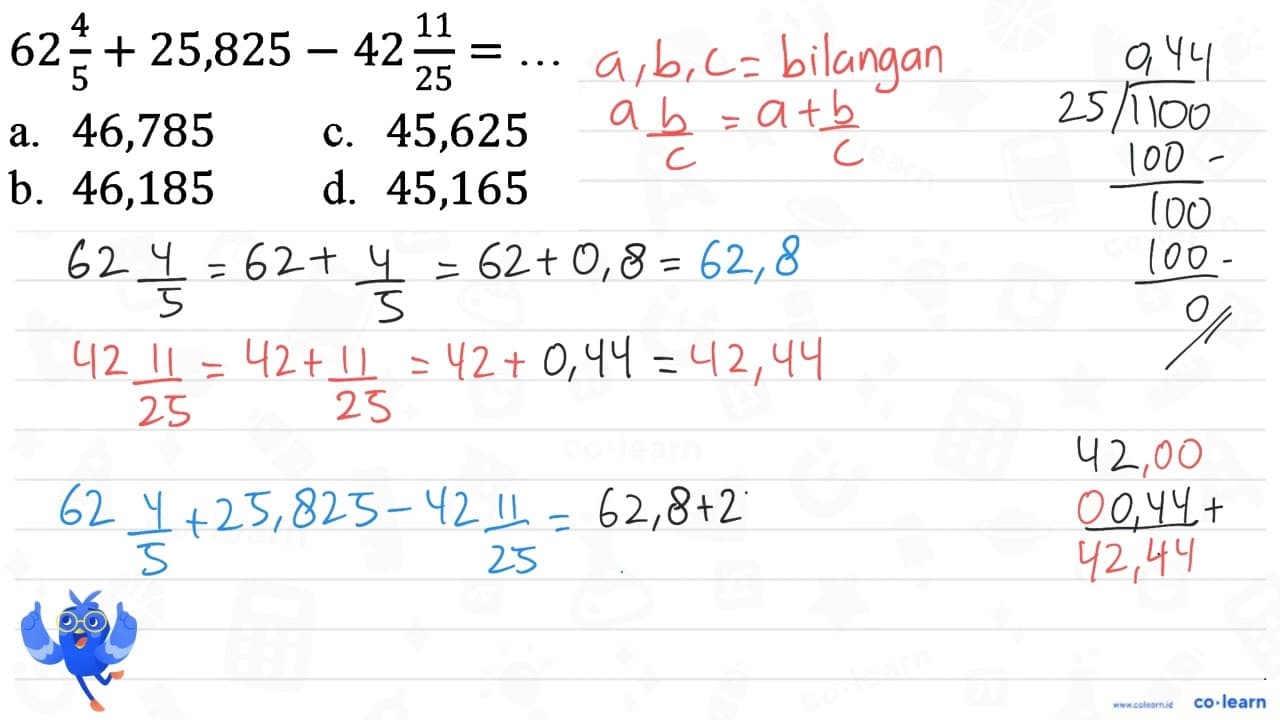 62 4/5 + 25,825 - 42 11/25=...