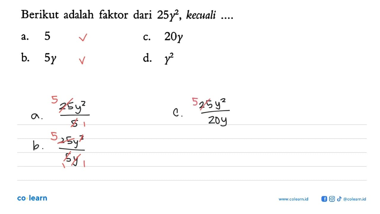 Berikut adalah faktor dari 25y^2, kecuali.... a. 5 c. 20y