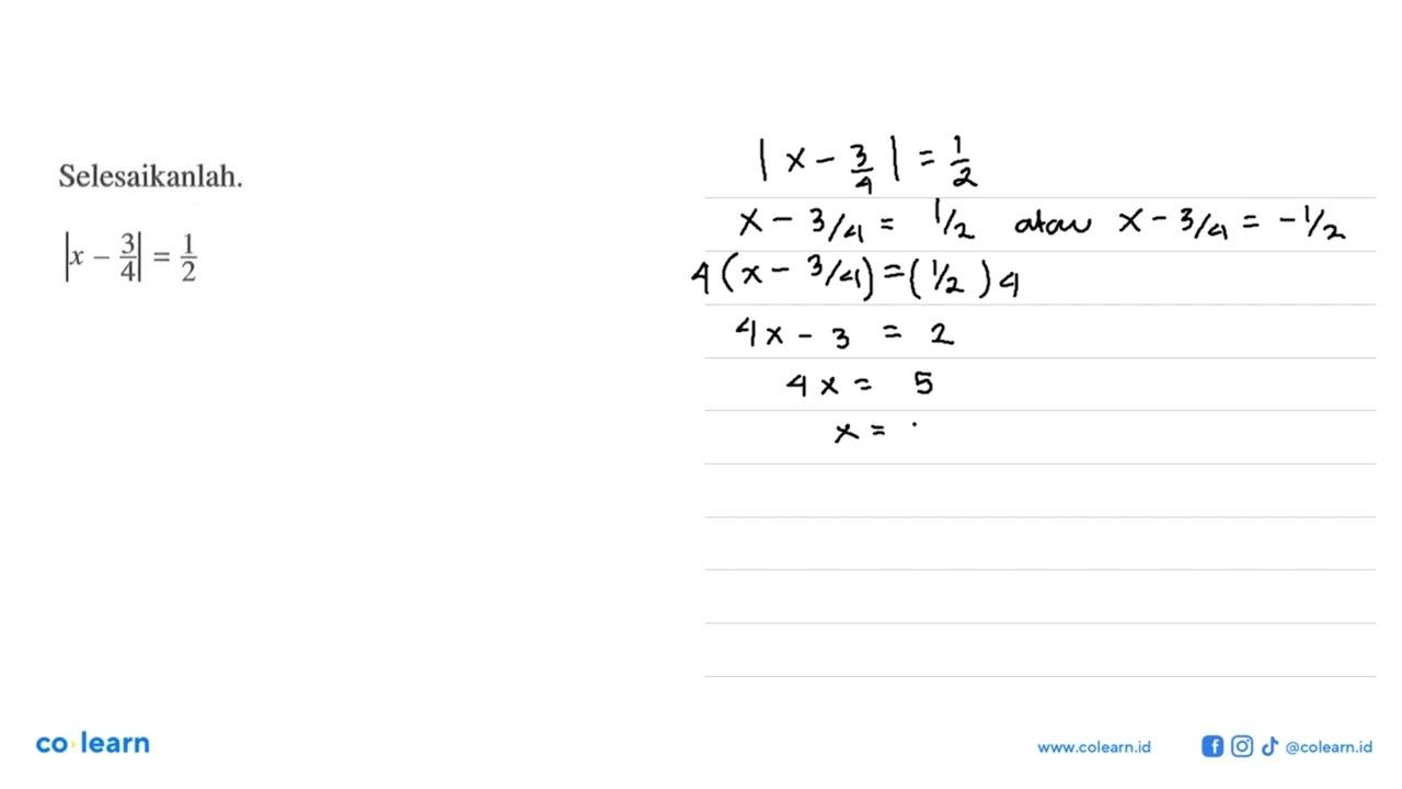 Selesaikanlah. |x-3/4|=1/2