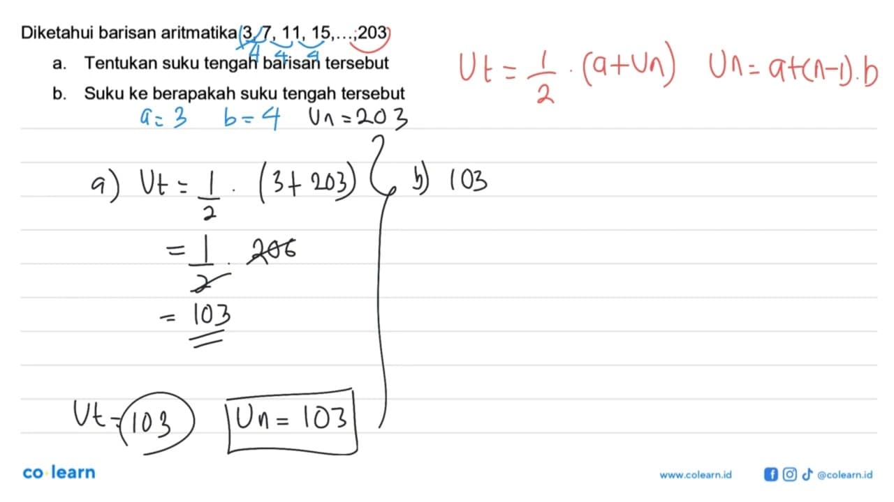 Diketahui barisan aritmatika 3,7, 11, 15,...,203 a.