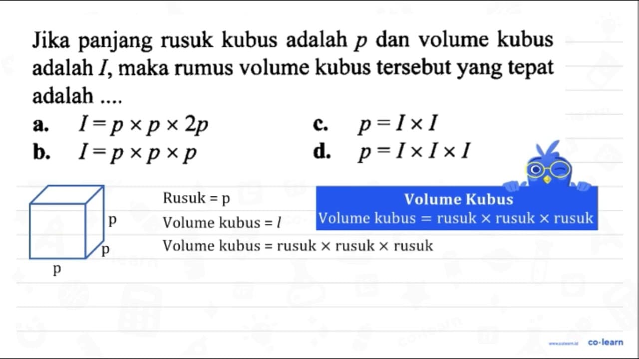 Jika panjang rusuk kubus adalah p dan volume kubus adalah I