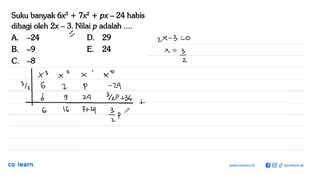 Suku banyak 6x^3+7x^2+px-24 habis dibagi oleh 2x-3. Nilai p