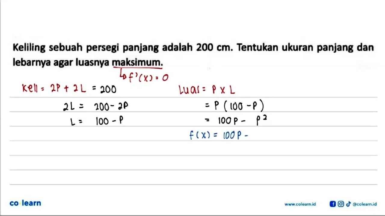 Keliling sebuah persegi panjang adalah 200 cm . Tentukan