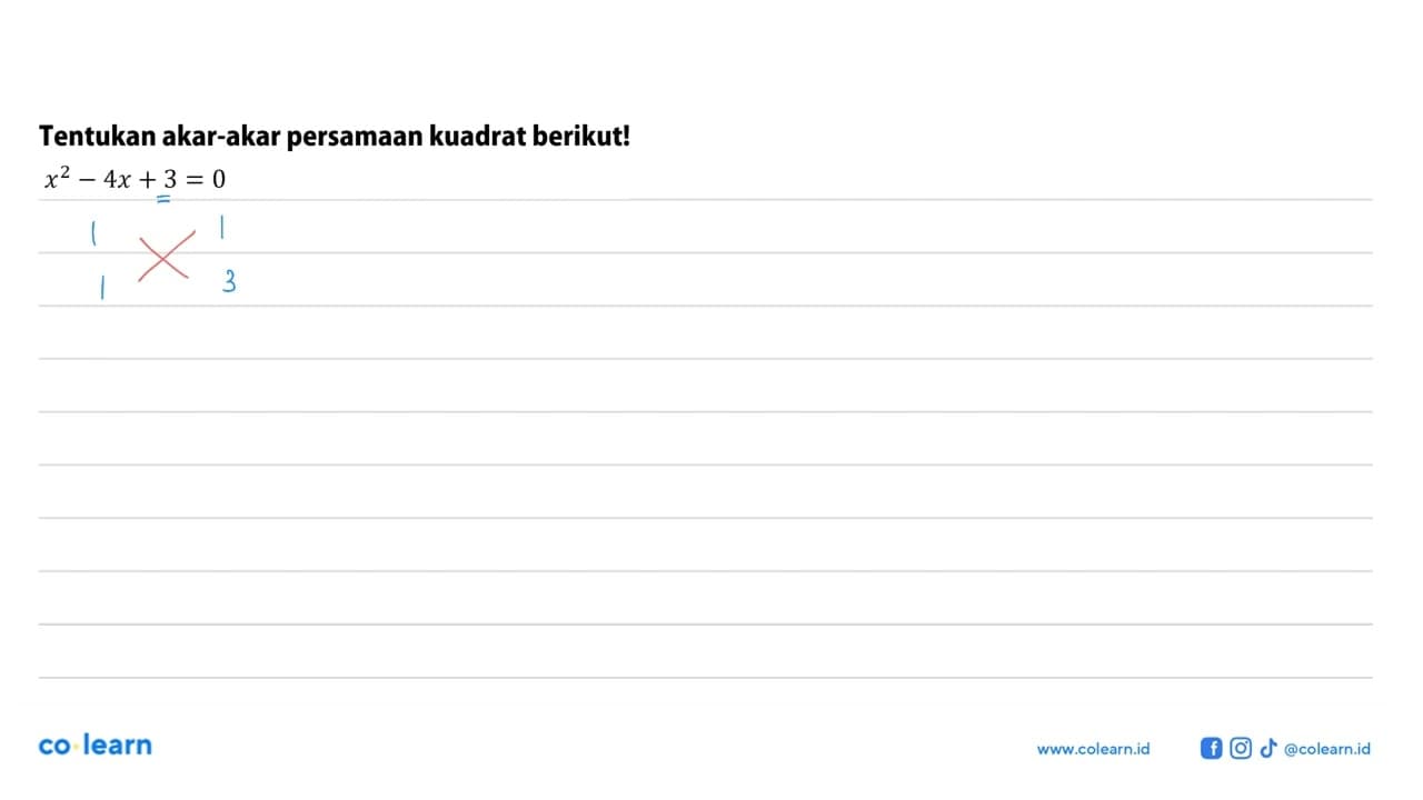 Tentukan akar-akar persamaan kuadrat berikut! x^2 - 4x + 3