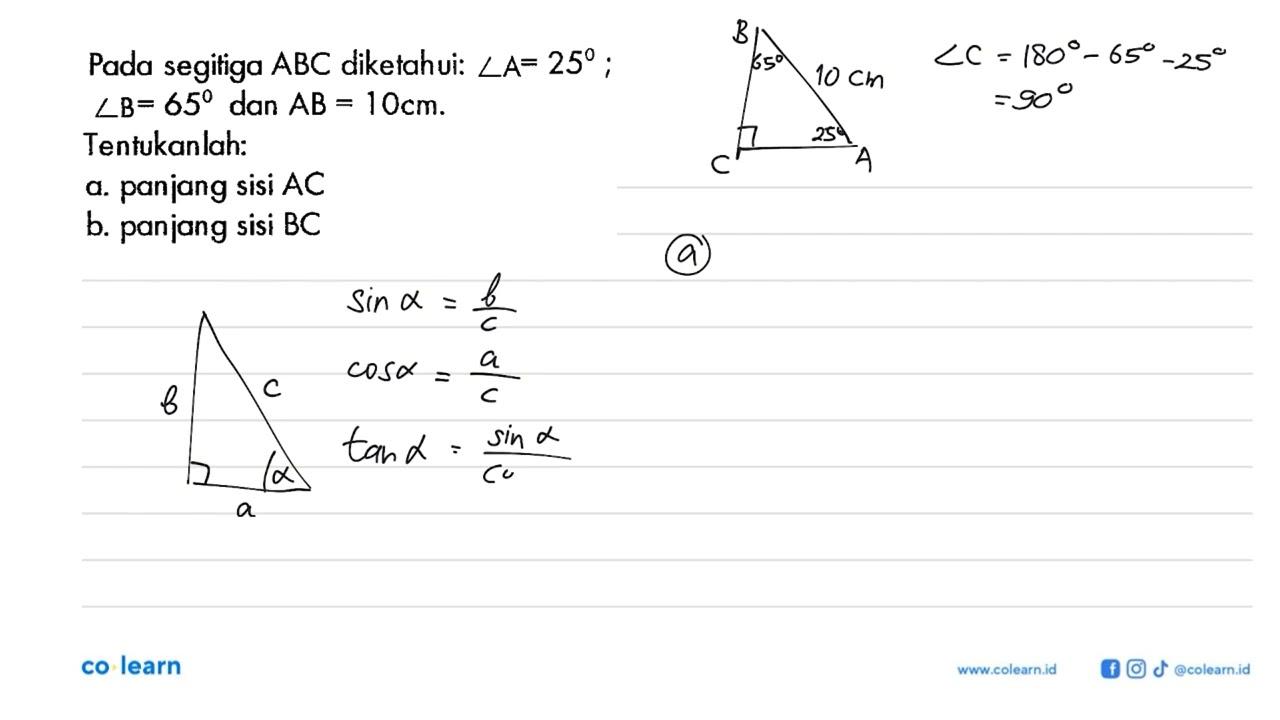 Pada segitiga ABC diketahui: sudut A=25; sudut B=65 dan