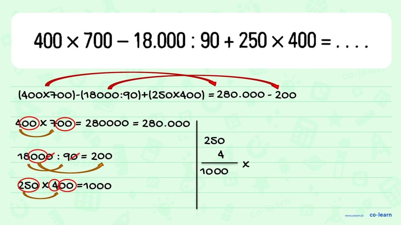 400 x 700 - 18.000 . 90 + 250 x 400 = . . . .