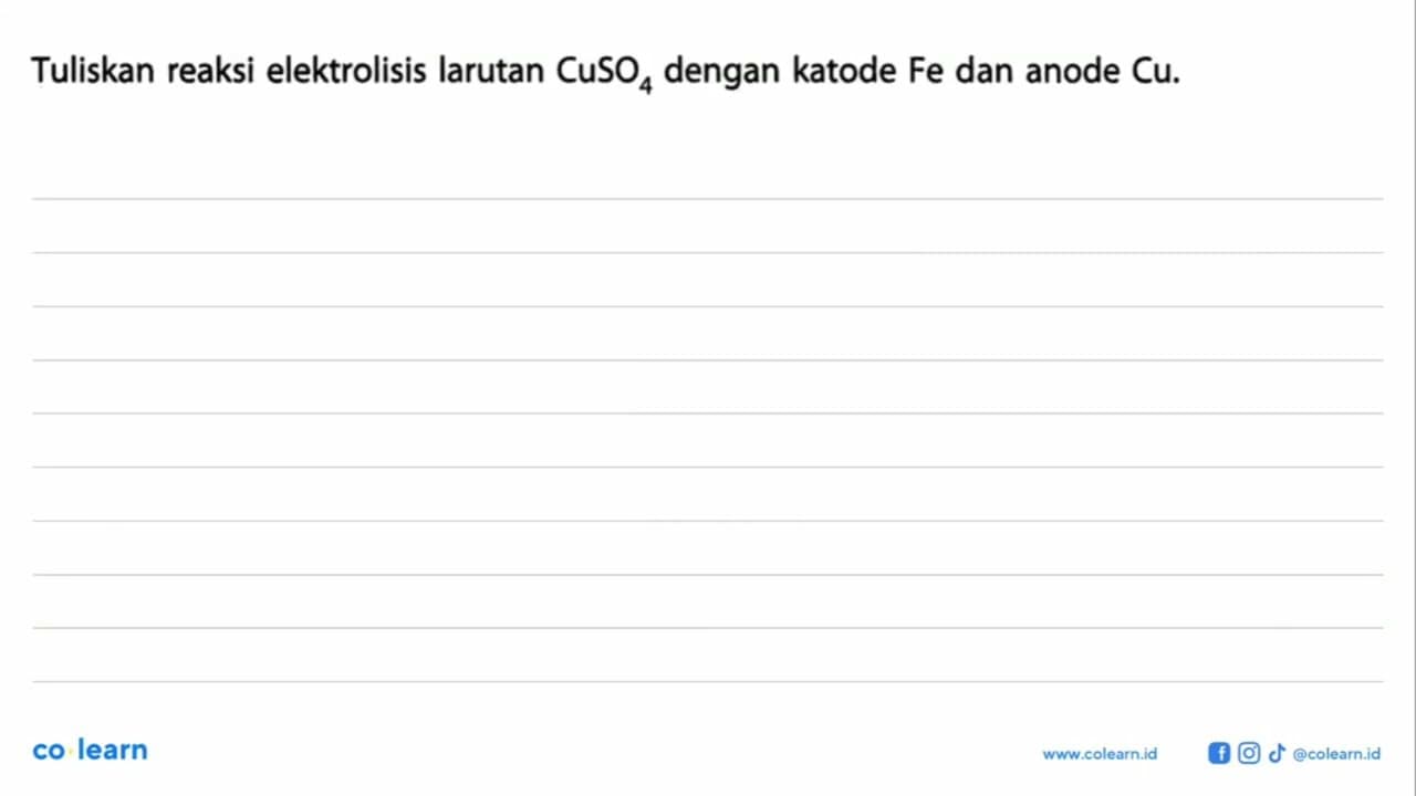Tuliskan reaksi elektrolisis larutan CuSO4 dengan katode Fe