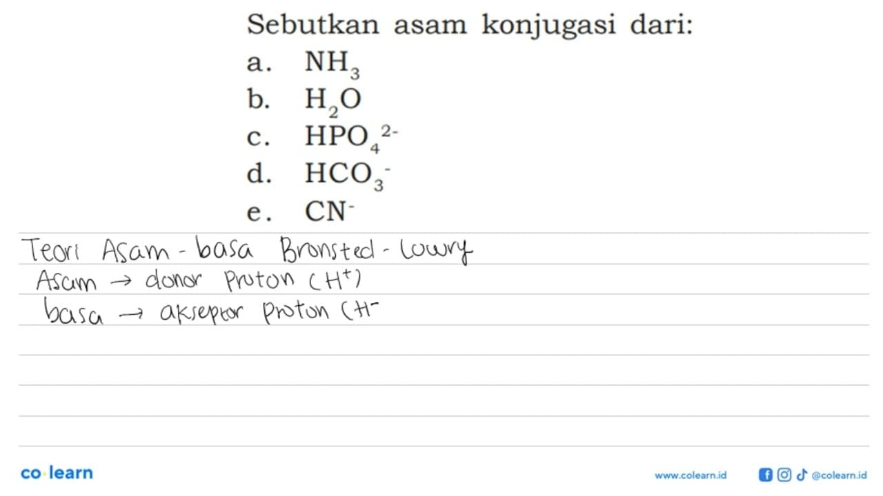 Sebutkan asam konjugasi dari:a. NH3 b. H2 O c. HPO4/ ^2- d.