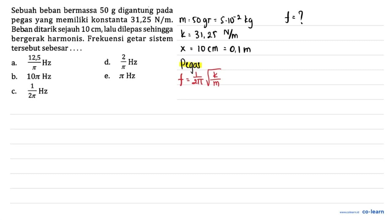 Sebuah beban bermassa 50 ~g digantung pada pegas yang