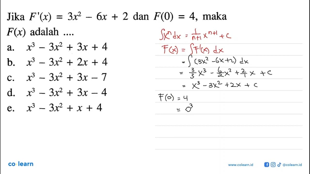 Jika F'(x)=3x^2-6x+2 dan F(0)=4 , maka F(x) adalah ....