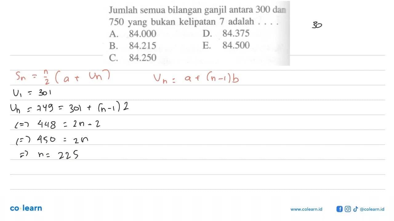 Jumlah semua bilangan ganjil antara 300 dan 750 yang bukan