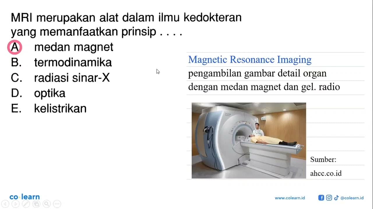 MRI merupakan alat dalam ilmu kedokteran yang memanfaatkan