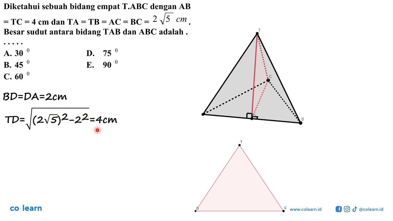 Diketahui sebuah bidang empat T.ABC dengan AB=TC=4 cm dan