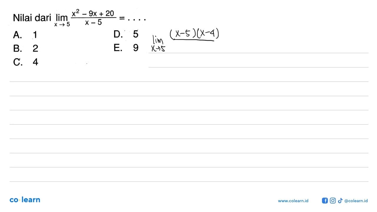 Nilai dari lim x->5 (x^2-9x+20) /(x-5)=....