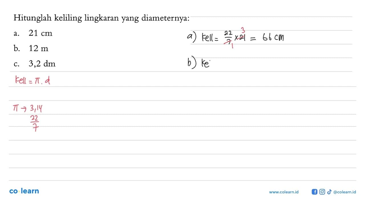 Hitunglah keliling lingkaran yang diameternya:a. 21 cm b.