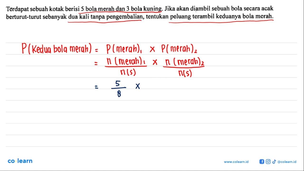 Terdapat sebuah kotak berisi 5 bola merah dan 3 bola