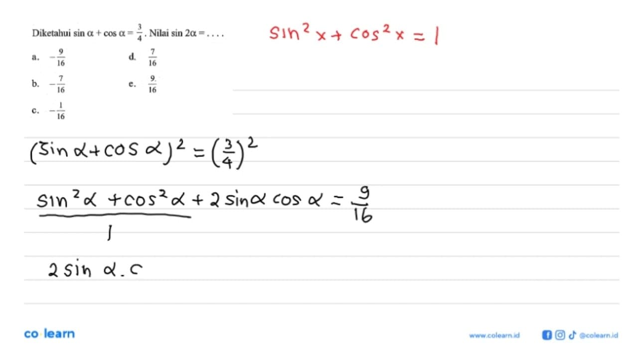 Diketahui sin alpha+cos alpha=3/4. Nilai sin 2 alpha=...