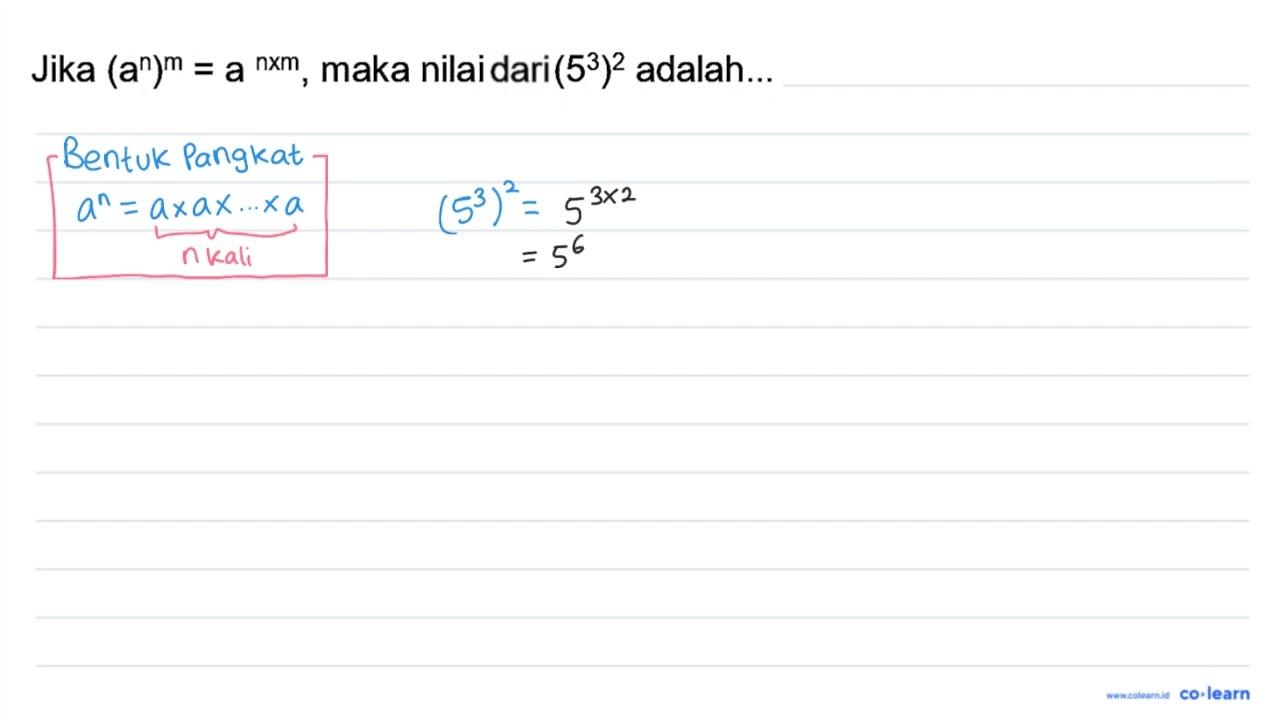 Jika (a^(n))^(m)=a^(n x m) , maka nilai dai (5^(3))^(2)