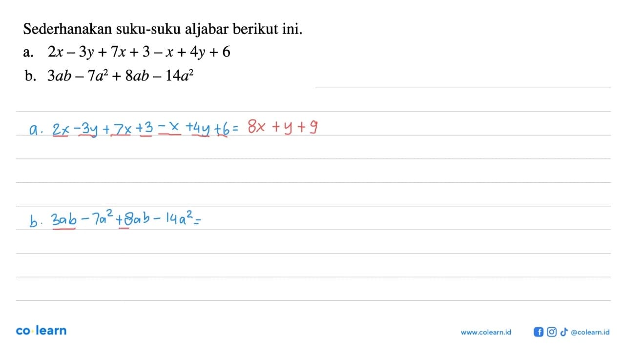 Sederhanakan suku-suku aljabar berikut ini. a. 2x - 3y+ 7x