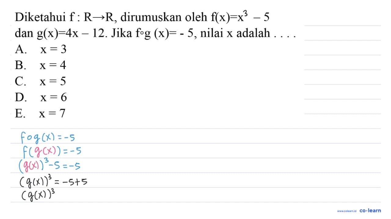 Diketahui f : R -> R, dirumuskan oleh f(x) = x^3 - 5 dan