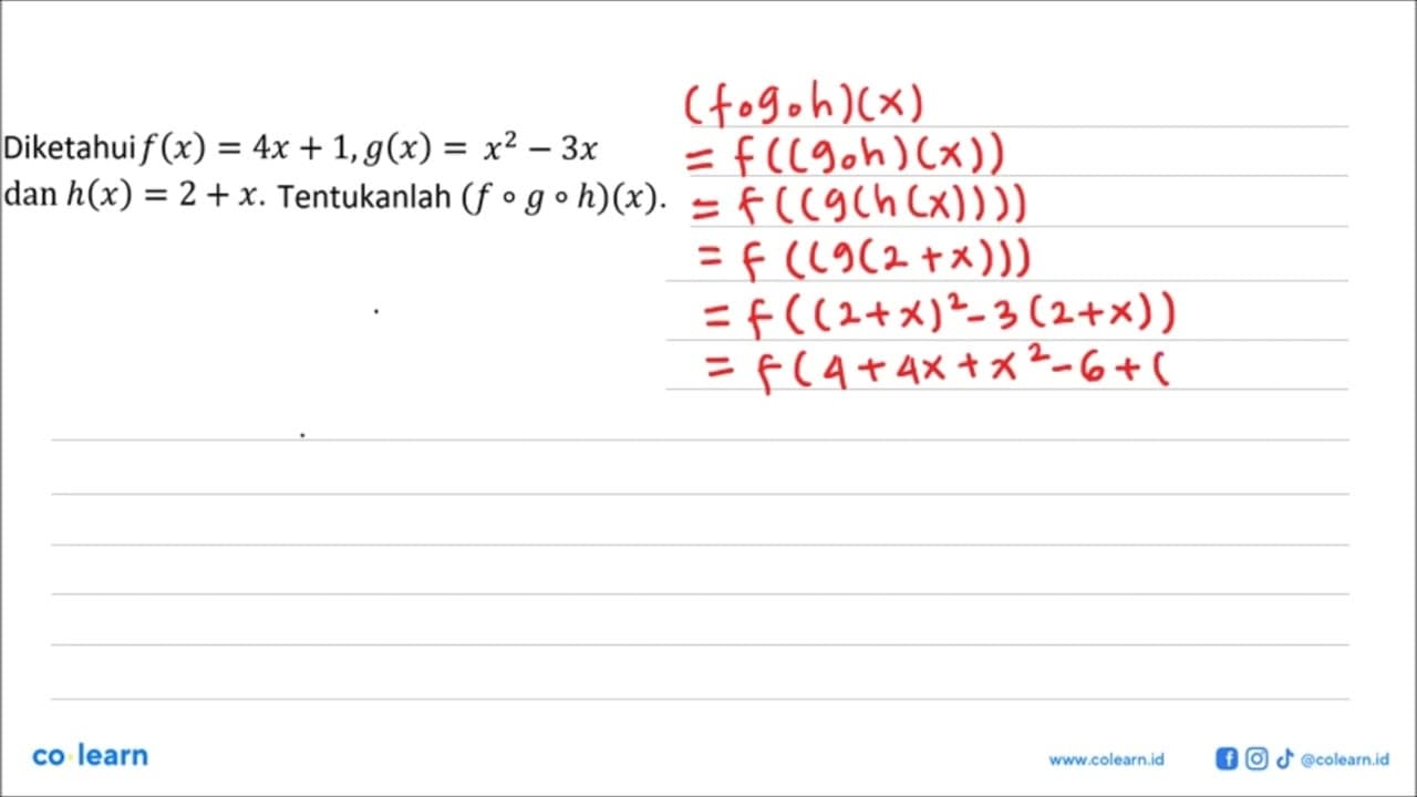 Diketahui f(x)=4x+1, g(x)=x^2-3x dan h(x)=2+x. Tentukanlah