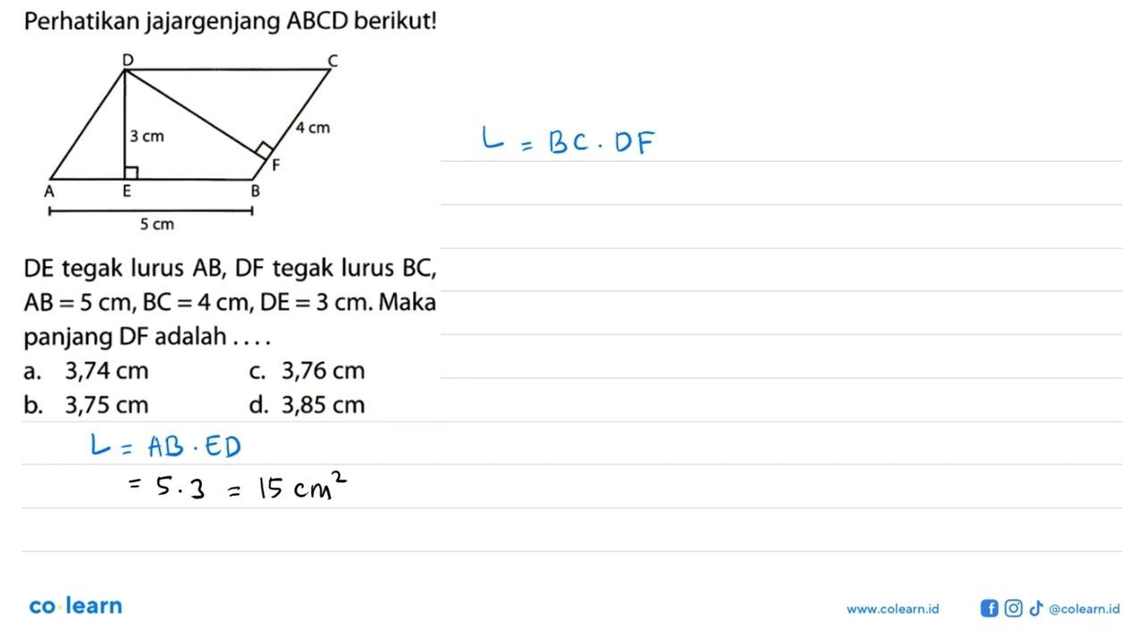 Perhatikan jajargenjang ABCD berikut! A B C D E 3 cm 4 cm 5