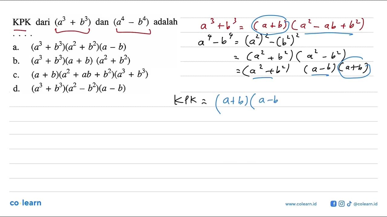 KPK dari (a^3 + b^3) dan (a^4 - b^4) adalah . . . .