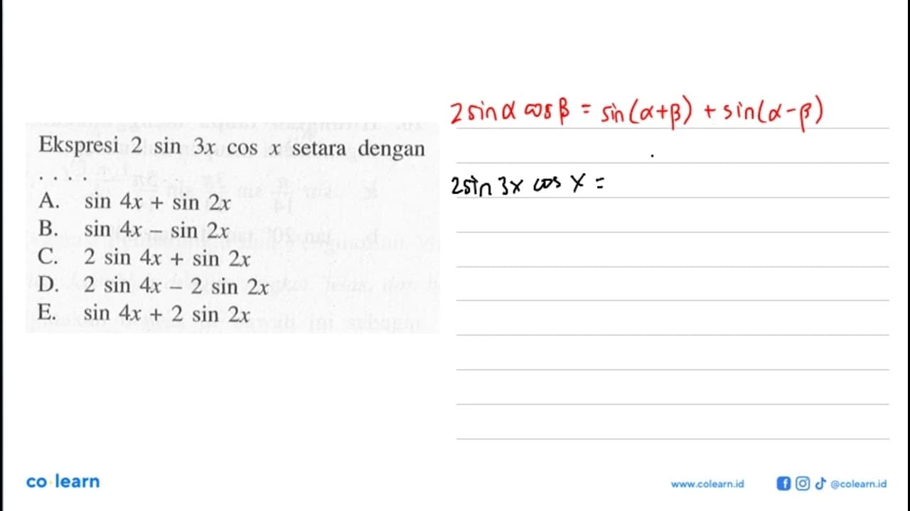 Ekspresi 2 sin 3x cos x setara dengan....