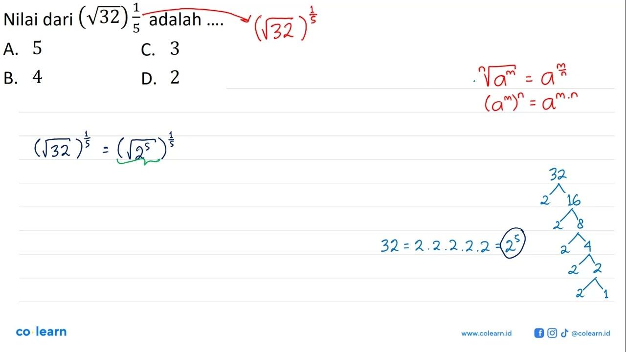 Nilai dari (akar(32)) 1/5 adalah ...