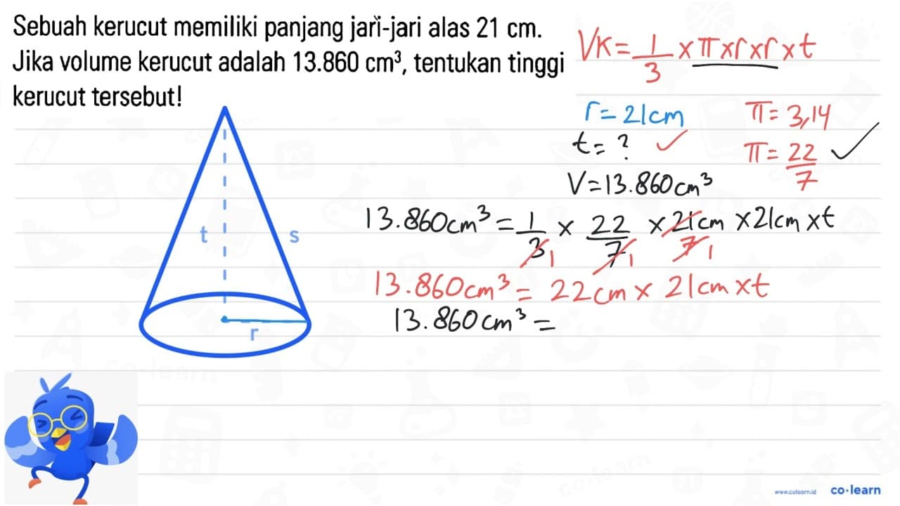 Sebuah kerucut memiliki panjang jari-jari alas 21 cm. Jika