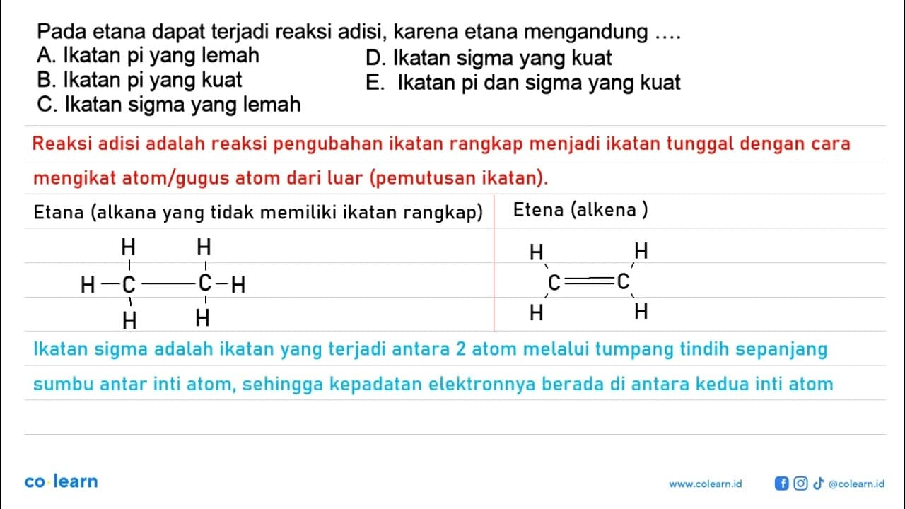 Pada etana dapat terjadi reaksi adisi, karena etana