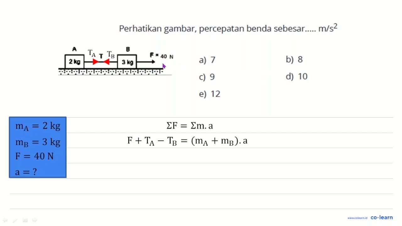 Perhatikan gambar, percepatan benda sebesar..... m / s^2 A