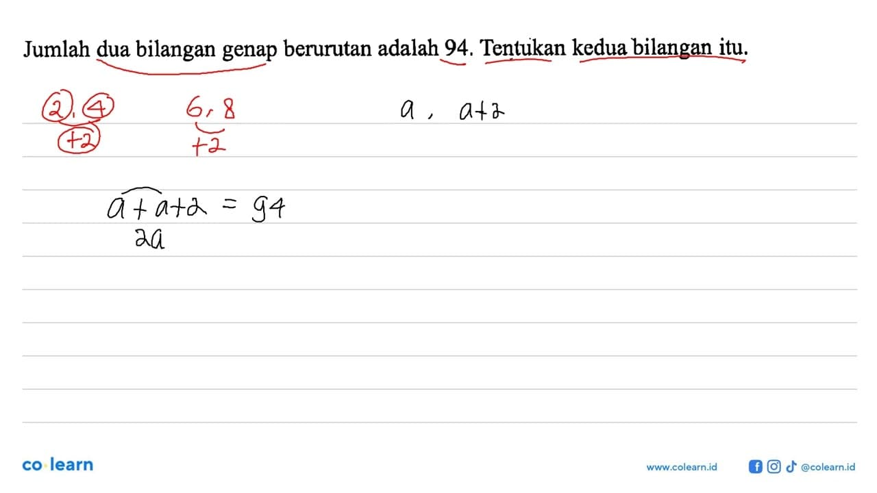 Jumlah dua bilangan genap berurutan adalah 94. Tentukan