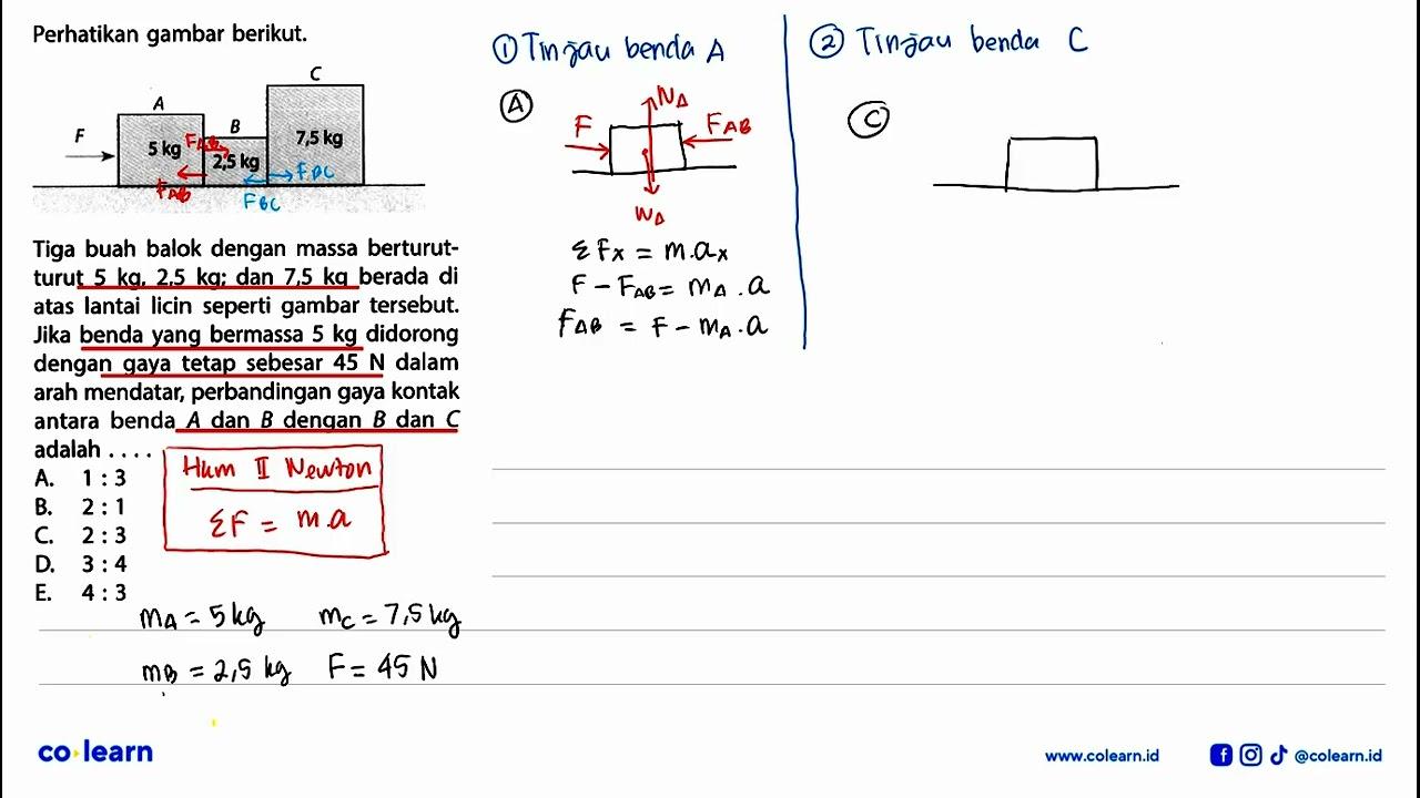Perhatikan gambar berikut.F A B C5 kg 2,5 kg 7,5 kgTiga