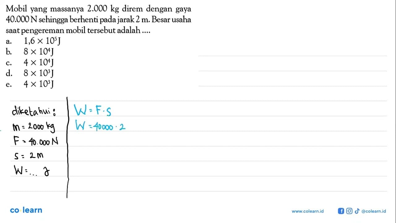 Mobil yang massanya 2.000 kg direm dengan gaya 40.000 N